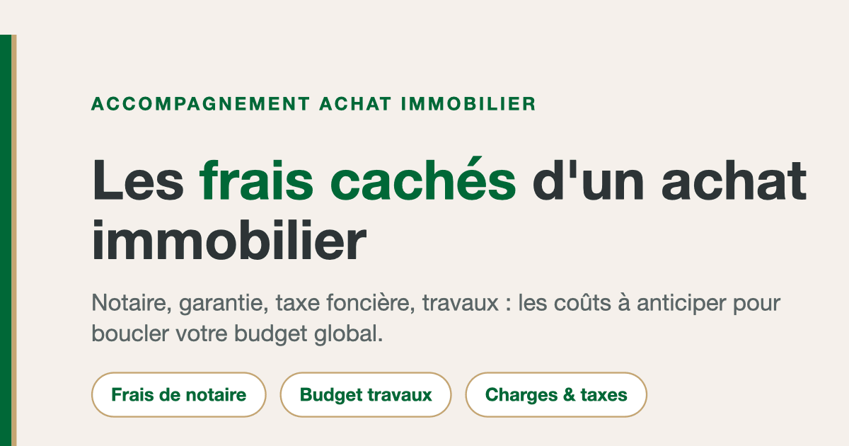 Accompagnement achat immobilier : les frais cachés à anticiper
